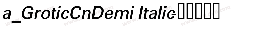 a_GroticCnDemi Italic字体转换
